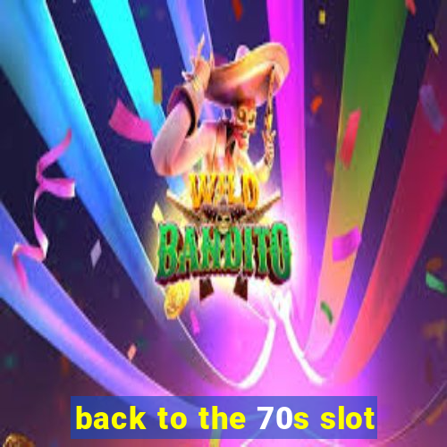 back to the 70s slot