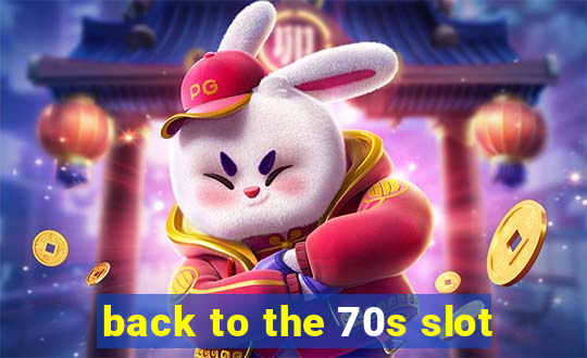 back to the 70s slot