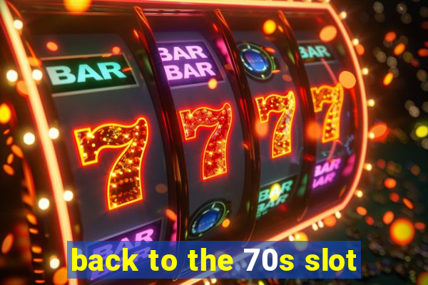 back to the 70s slot