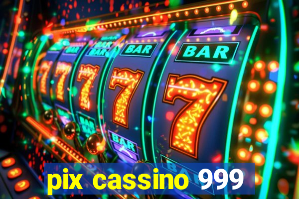 pix cassino 999