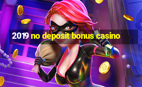 2019 no deposit bonus casino