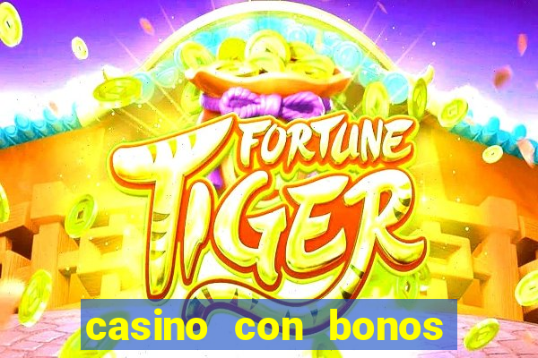 casino con bonos de bienvenida