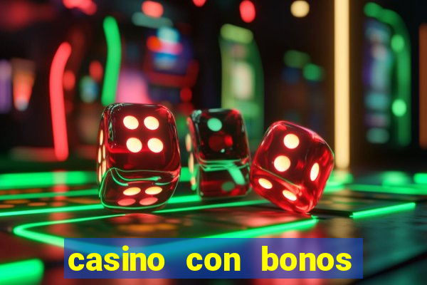 casino con bonos de bienvenida