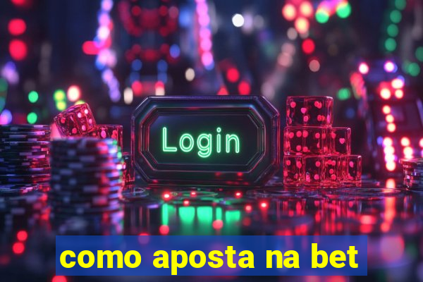 como aposta na bet