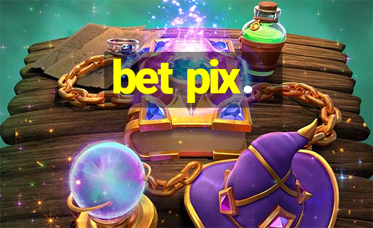 bet pix.