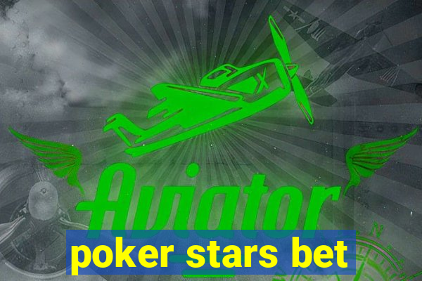 poker stars bet