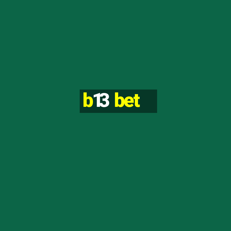 b13 bet