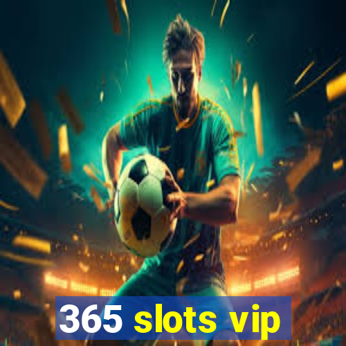 365 slots vip