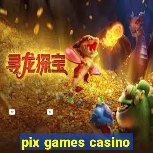 pix games casino