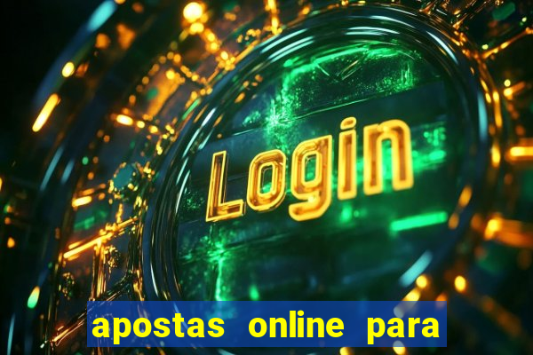 apostas online para ganhar dinheiro