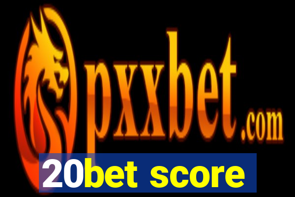 20bet score