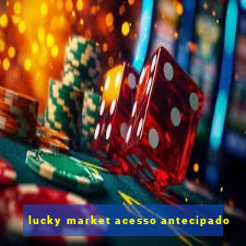 lucky market acesso antecipado