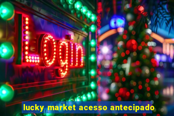 lucky market acesso antecipado