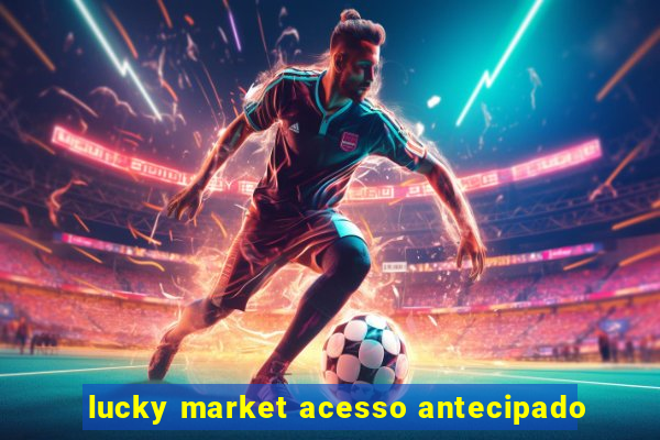 lucky market acesso antecipado