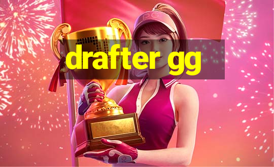 drafter gg