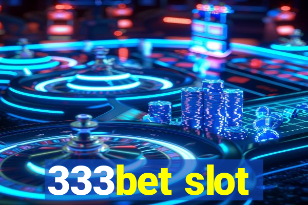 333bet slot