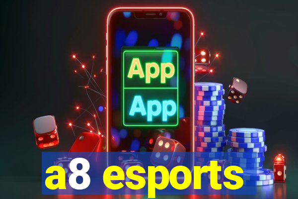 a8 esports