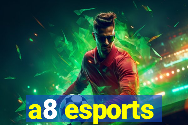 a8 esports