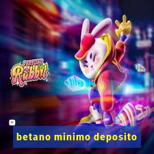 betano minimo deposito