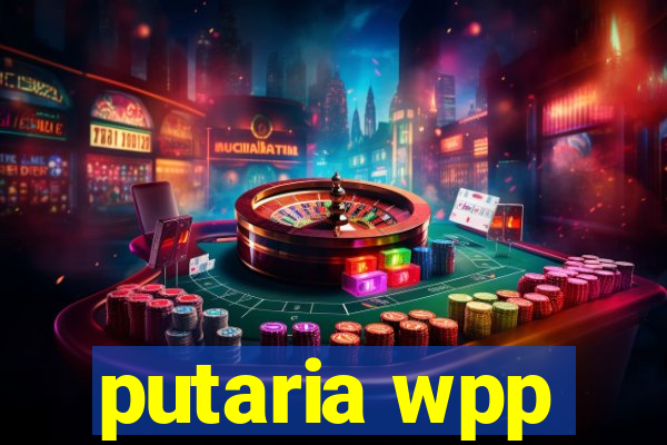 putaria wpp