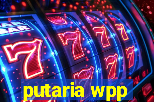 putaria wpp