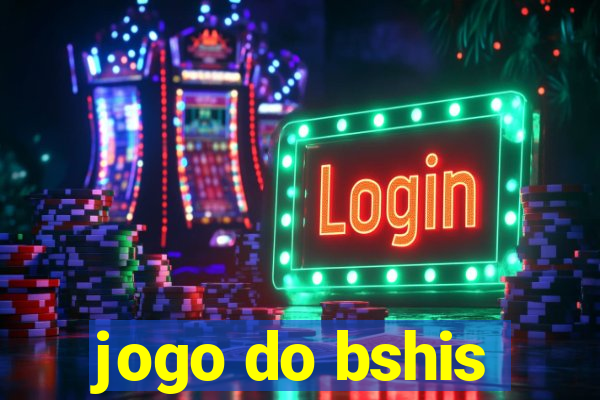 jogo do bshis