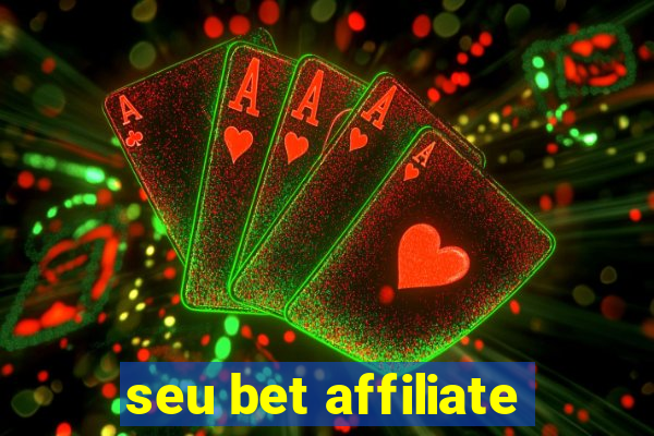 seu bet affiliate