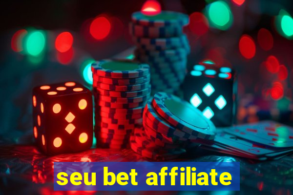 seu bet affiliate