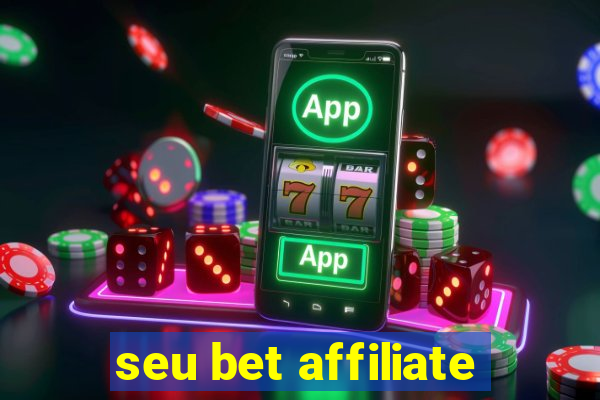 seu bet affiliate