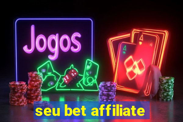 seu bet affiliate