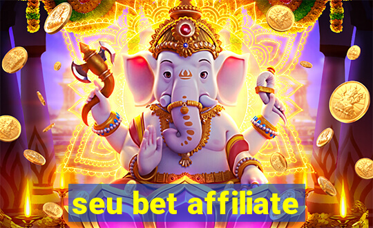 seu bet affiliate