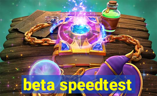 beta speedtest