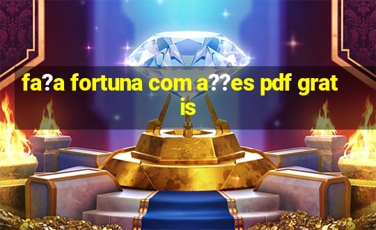 fa?a fortuna com a??es pdf gratis