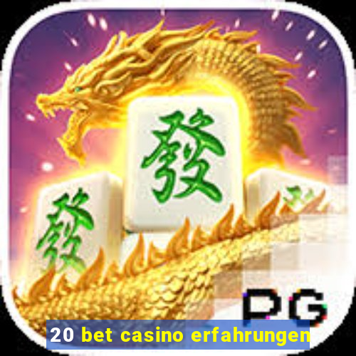 20 bet casino erfahrungen