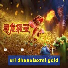 sri dhanalaxmi gold