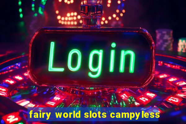 fairy world slots campyless