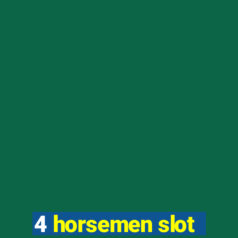 4 horsemen slot