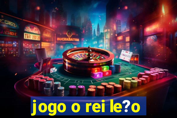 jogo o rei le?o