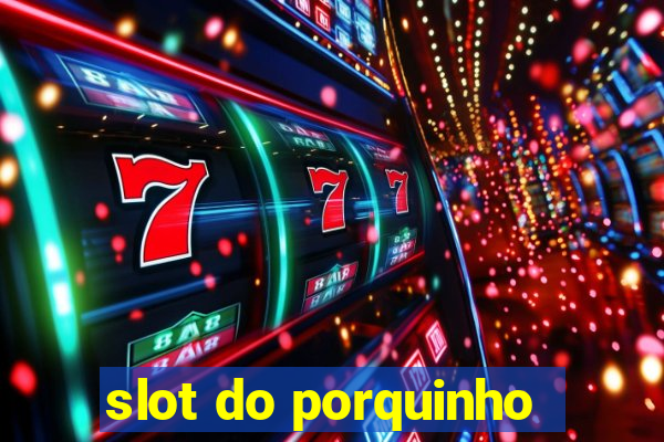 slot do porquinho