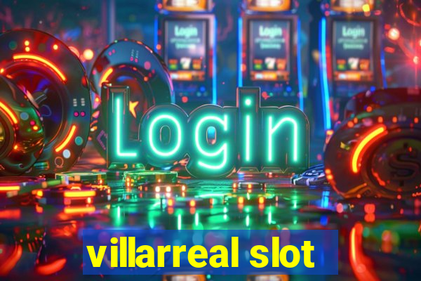 villarreal slot