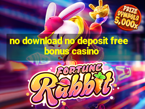 no download no deposit free bonus casino