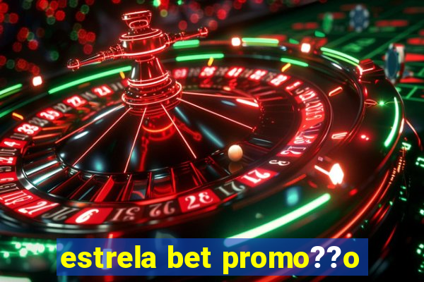 estrela bet promo??o