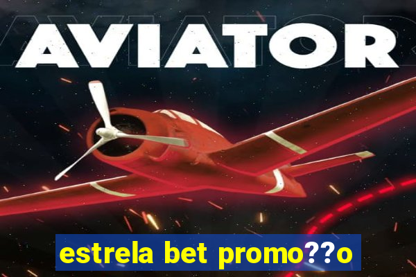 estrela bet promo??o