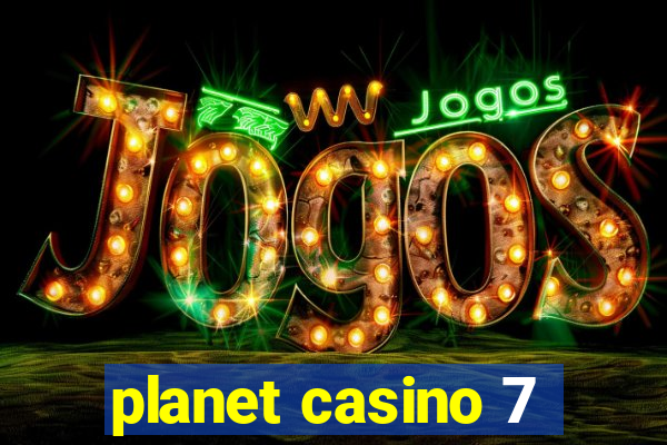 planet casino 7