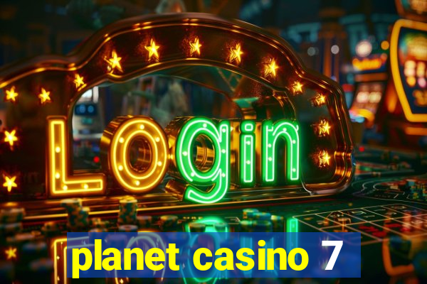 planet casino 7