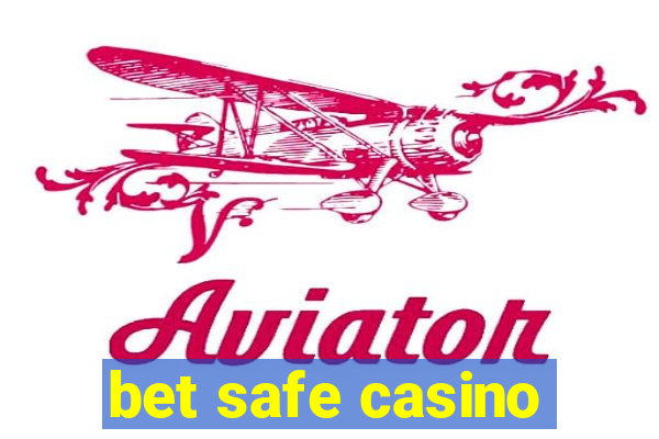 bet safe casino