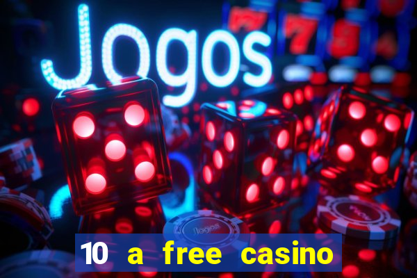 10 a free casino no deposit