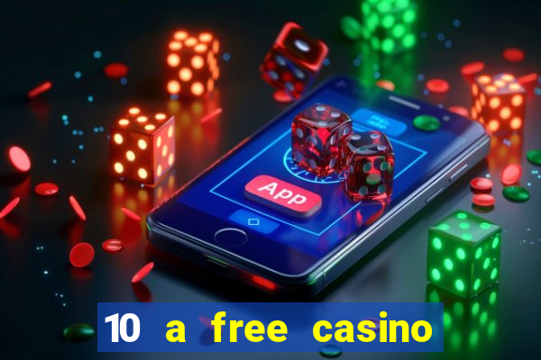 10 a free casino no deposit