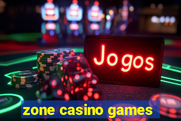 zone casino games