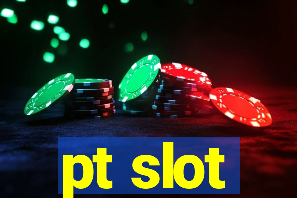 pt slot